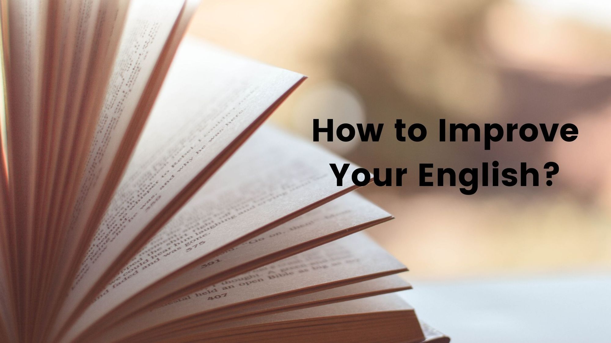 How To Improve Your English? -10 Effective Tips| English Communication